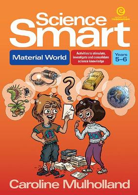 Science Smart - Material World Yrs 5-6: Activities to Stimulate, Investigate and Consolidate Science Knowledge