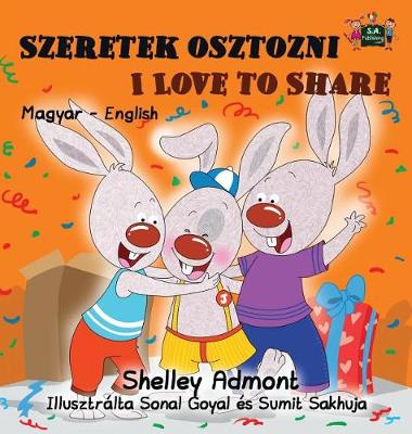 Szeretek Osztozni Love to Share: Hungarian English Bilingual Edition