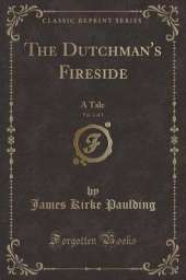 The Dutchman's Fireside, Vol. 2 of 2: A Tale (Classic Reprint)