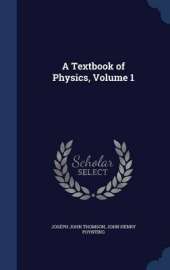A Textbook of Physics, Volume 1