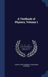 A Textbook of Physics, Volume 1