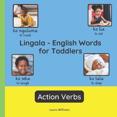 Lingala - English Words for Toddlers - Action Verbs: Teach and Learn Lingala For Kids and Beginners Bilingual Picture Book with English Translations
