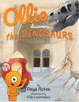 Ollie Discovers the Dinosaurs: It's fact, fiction & fun!