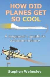 How Did Planes Get So Cool: A beginner's guide to aviation history