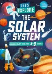 Let's Explore The Solar System: Includes a Slot-Together 3-D Model!