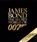 James Bond the Secret World of 007