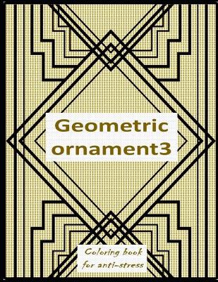 Geometric ornament 3: Relieving loads and Anti-stress across artwork and optimizing therapy for adult/teens who they desire coloring book with Geometric inscription pictures-the great character generates the optimum decoration