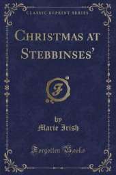 Christmas at Stebbinses' (Classic Reprint)