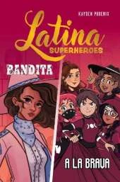 Latina Superheroes: Bandita & A La Brava