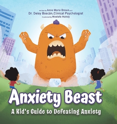 Anxiety Beast: A Kid's Guide to Defeating Anxiety