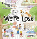 We're Lost!: Ooli & Tooli When Life Is Unrooly