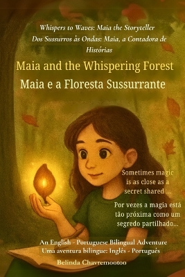 Maia and the Whispering Forest (An English - Portuguese Bilingual Adventure): When a shy girl finds her voice and magic in a whispering forest