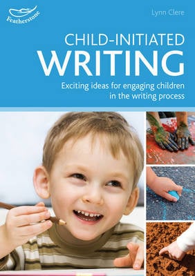 Child-initiated writing: Exciting ideas for engaging children in the writing process