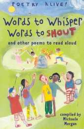 Words to Whisper, Words to Shout: ..And Other Poems to Read Aloud