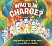 Who’s in Charge?: A first book of consent and an uplifting celebration of boundaries, bodies, voices and choices, for ages 3 and over