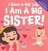 I Have A Big Job. I Am A Big Sister: An Affirmation-Themed Toddler Book About Getting A Sibling (Ages 2-4)