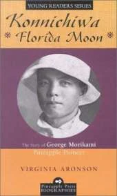 Konnichiwa Florida Moon: The Story of George Morikami, Pineapple Pioneer
