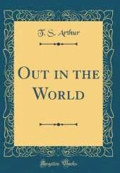 Out in the World (Classic Reprint)