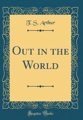 Out in the World (Classic Reprint)
