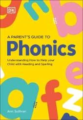 DK Super Phonics A Parent's Guide to Phonics: Understanding How to Help Your Child with Reading and Spelling