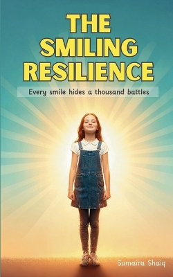 The Smiling Resilience: Every smile hides a thousand battles