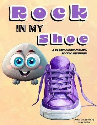 Rock in My Shoe: A Rockin', Talkin', Walkin', Sockin' Adventure
