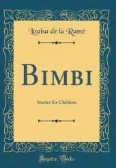 Bimbi: Stories for Children (Classic Reprint)