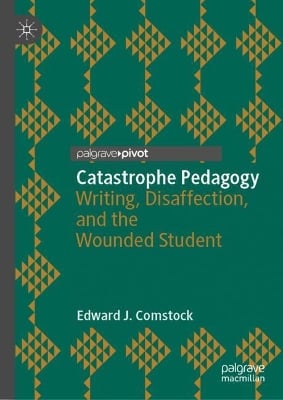 Catastrophe Pedagogy: Writing, Disaffection, and the Wounded Student