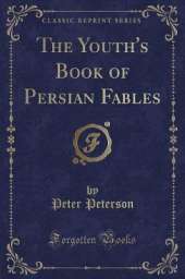 The Youth's Book of Persian Fables (Classic Reprint)