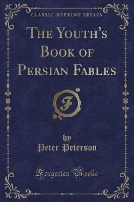 The Youth's Book of Persian Fables (Classic Reprint)