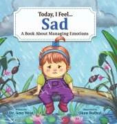 Today, I Feel Sad: A Book About Managing Emotions