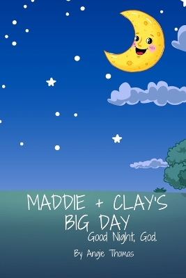Maddie + Clay's Big Day: Good Night, God