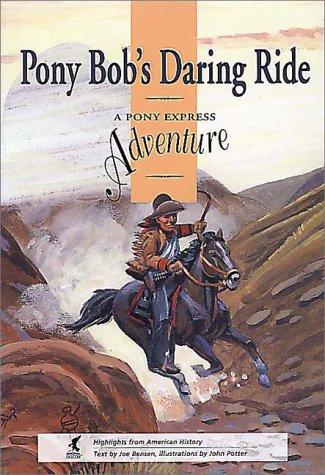 Pony Bob's Daring Ride: A Pony Express Adventure