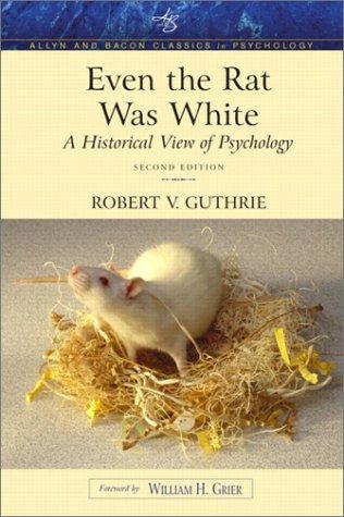 Even the Rat Was White: A Historical View of Psychology