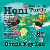 Honi the Honi Turtle: No Birthday, New Year, Valentines, Chinese New Year, Easter, Fourth of July, Halloween, Thanksgiving, Christmas...Holidays Book 8 Volume 3