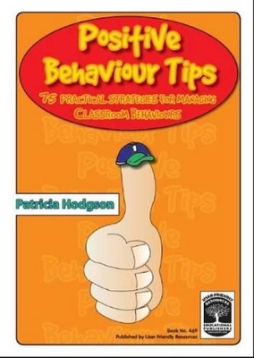 Positive Behaviour Tips: 75 Practical Strategies for Managing Classroom Behaviours