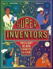 Super Inventors: Brilliant Black Thinkers in STEM