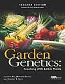 Garden Genetics, Teacher Edition: Teaching With Edible Plants