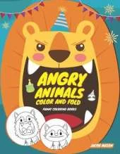 Angry Animals Color And Fold: Funny Coloring Books, Animal Coloring Books