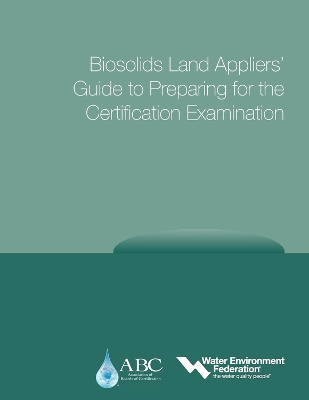 Biosolids Land Appliers' Guide to Preparing for the Certification Examination