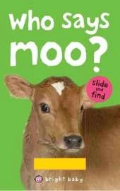 Who Says Moo?: Bright Baby Slide & Find