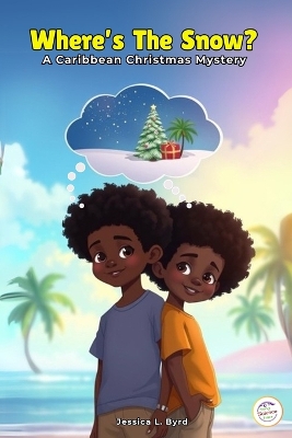 Where's the Snow? A Caribbean Christmas Mystery: A Fun Science Lesson About Weather and a Heartwarming Holiday Surprise