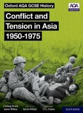 Oxford AQA GCSE History: Conflict and Tension in Asia 1950-1975 Student Book