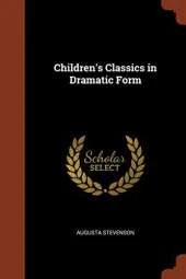 Children's Classics in Dramatic Form