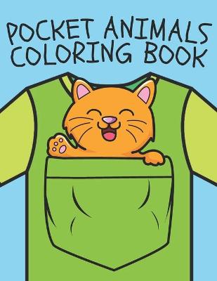 Pocket Animals Coloring Book: Cute Designs of Animal for Kids and Adults, Stress Relieving Relax and Unwind