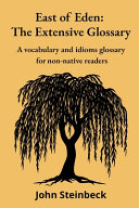 East of Eden: The Extensive Glossary: A vocabulary and idioms glossary for non-native readers