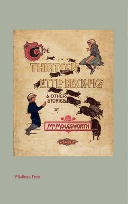 The Thirteen Little Black Pigs And Other Stories (Illustrated Edition)