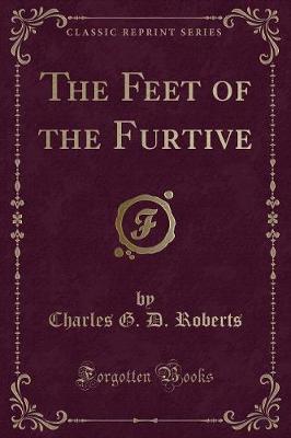 The Feet of the Furtive (Classic Reprint)