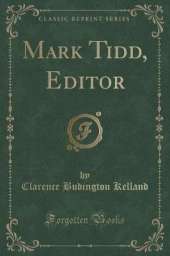 Mark Tidd, Editor (Classic Reprint)