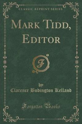 Mark Tidd, Editor (Classic Reprint)